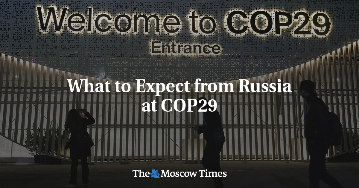 What to Expect from Russia at COP29 - The Moscow Times