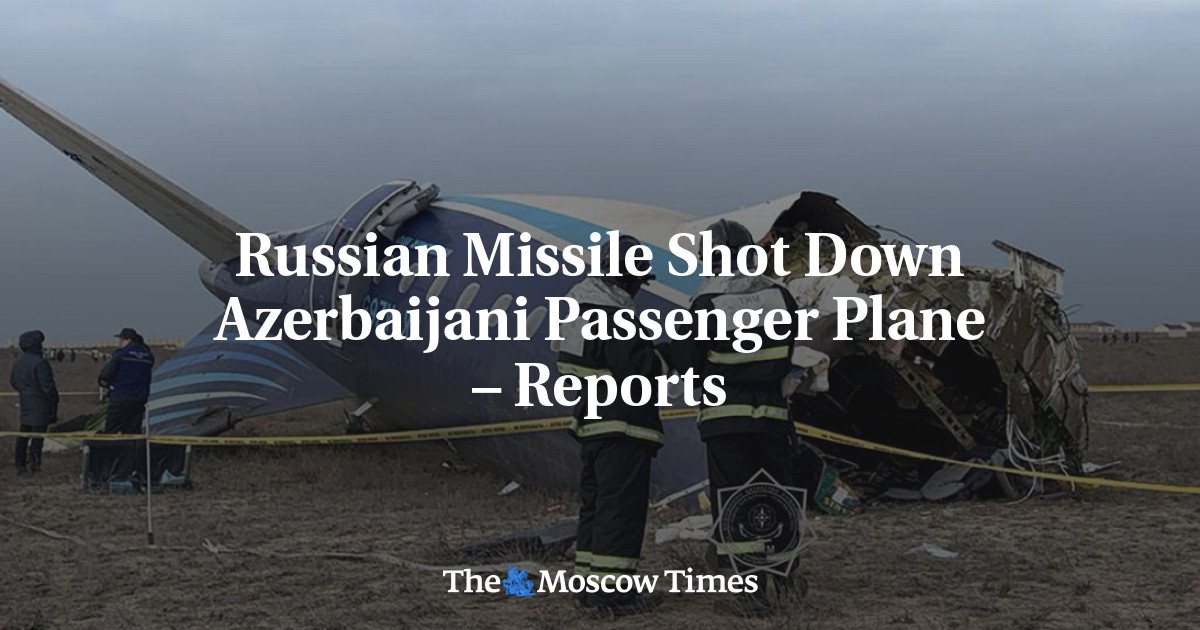 Russian Missile Shot Down Azerbaijani Passenger Plane – Reports - The Moscow Times