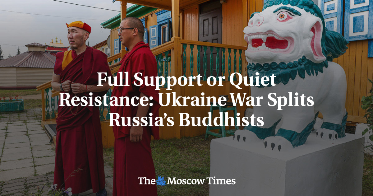 Full Support or Quiet Resistance: Ukraine War Splits Russia’s Buddhists - The Moscow Times