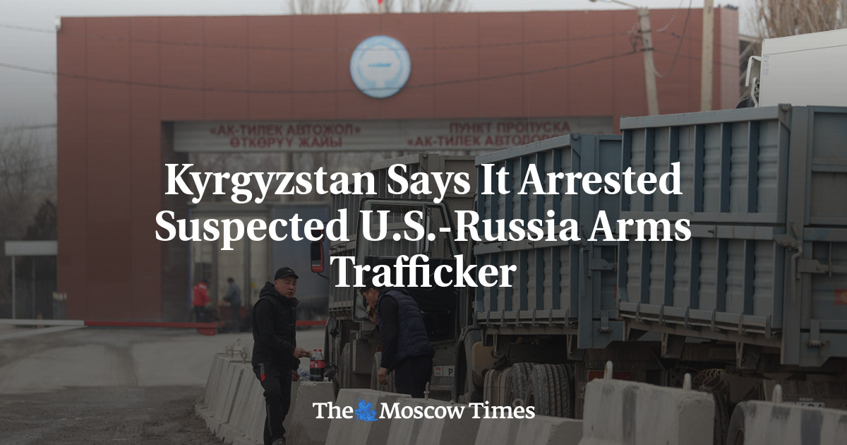 Kyrgyzstan Says It Arrested Suspected U.S.-Russia Arms Trafficker - The Moscow Times