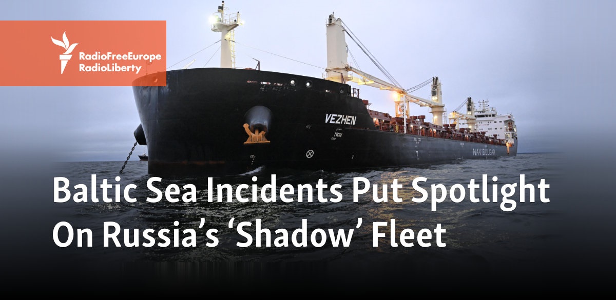 Baltic Sea Incidents Put Spotlight On Russia's 'Shadow' Fleet