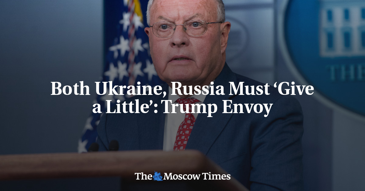 Both Ukraine, Russia Must ‘Give a Little’: Trump Envoy - The Moscow Times